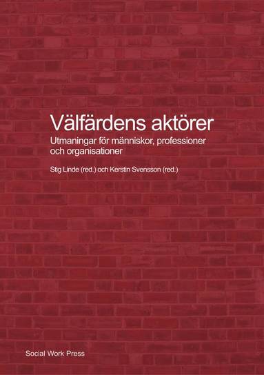 Stig Linde, Kerstin Svensson, Kerstin Jacobsson, Katarina Hollertz, Mats Fred, Dalia Mukhtar-Landgren, Teres Hjärpe, Elizabeth Martinell Barfoed, Verner Denvall, Kettil Nordesjö, Malin Arvidson, Kristina Carlsson Stylianides, Anders Jönsson, Harald Gegner, Mikael Bengtsson - Välfärdens aktörer, Häftad