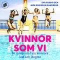 Kvinnor som vi : En roman om fyra kvinnors lust och lngtan