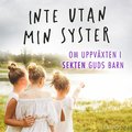 Inte utan min syster: Om uppvxten i sekten Guds barn