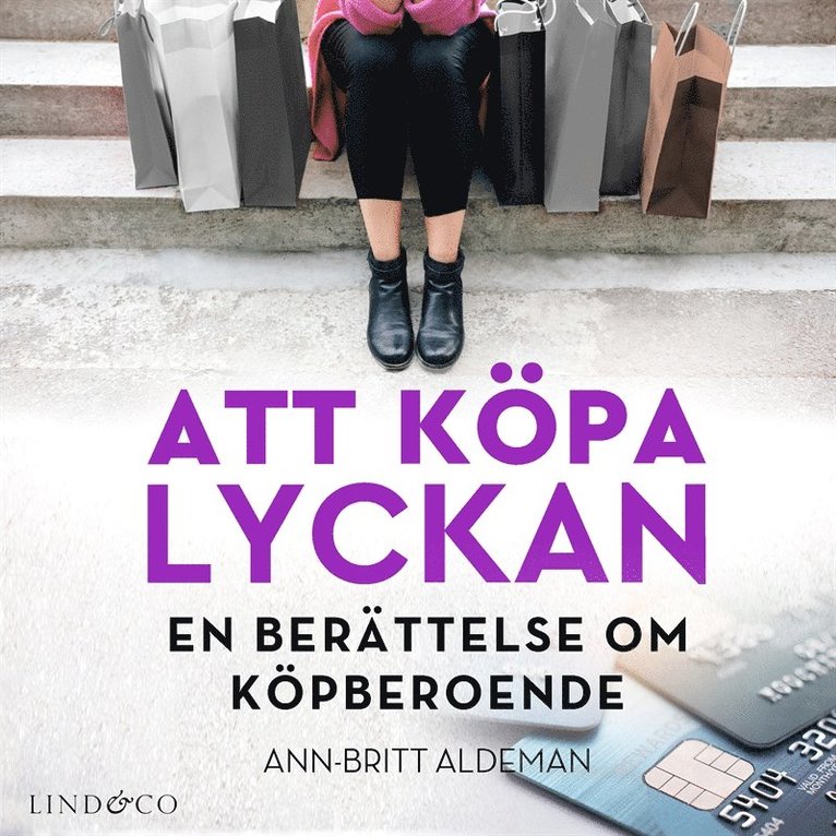 Ann-Britt Aldeman - Att köpa lyckan: En berättelse om köpberoende, Ljudbok