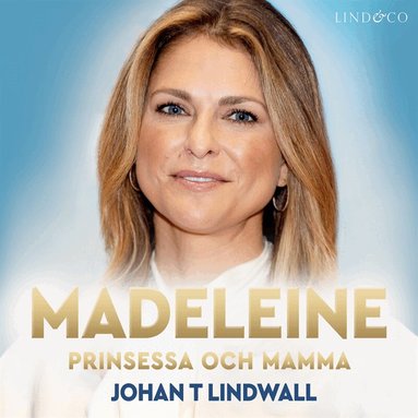 Johan T. Lindwall - Madeleine: Prinsessa och mamma, Ljudbok