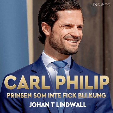 Johan T. Lindwall - Carl Philip: Prinsen som inte fick bli kung, Ljudbok