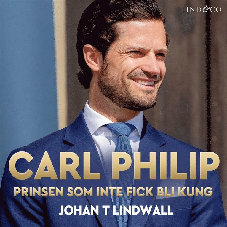 Johan T. Lindwall - Carl Philip: Prinsen som inte fick bli kung, Ljudbok