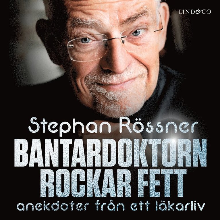 Stephan Rössner - Bantardoktorn rockar fett : anekdoter från ett läkarliv, Ljudbok