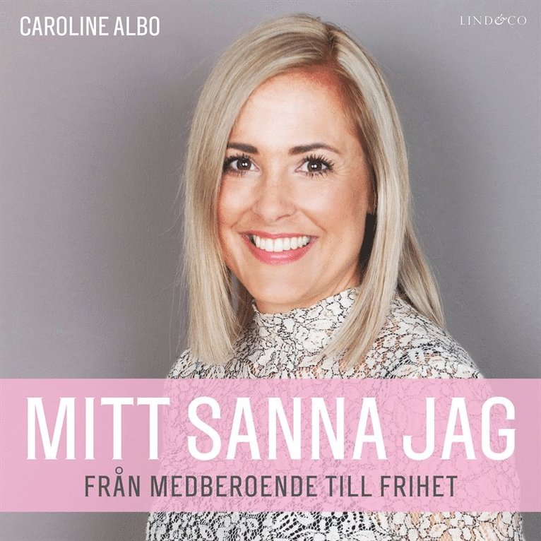 Caroline Albo - Mitt sanna jag: Från medberoende till frihet, Ljudbok