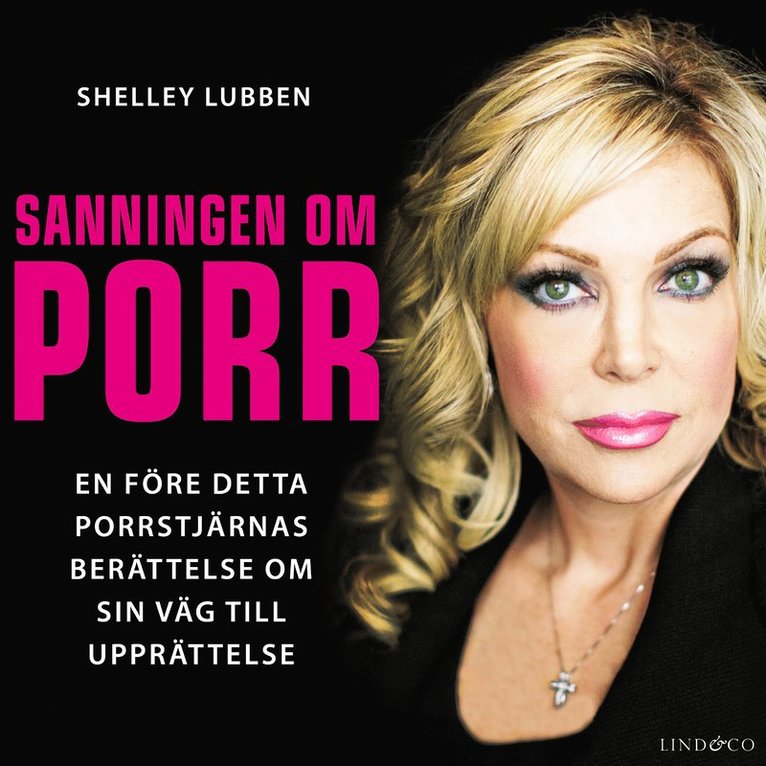 Shelley Lubben - Sanningen om porr: En f.d. porrstjärnas berättelse om sin väg till upprättelse, Ljudbok