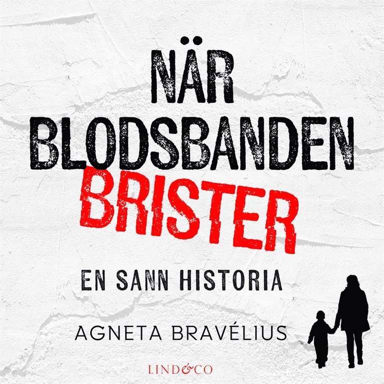 Agneta Bravélius - När blodsbanden brister: En sann historia, Ljudbok