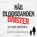 N�r blodsbanden brister: En sann historia