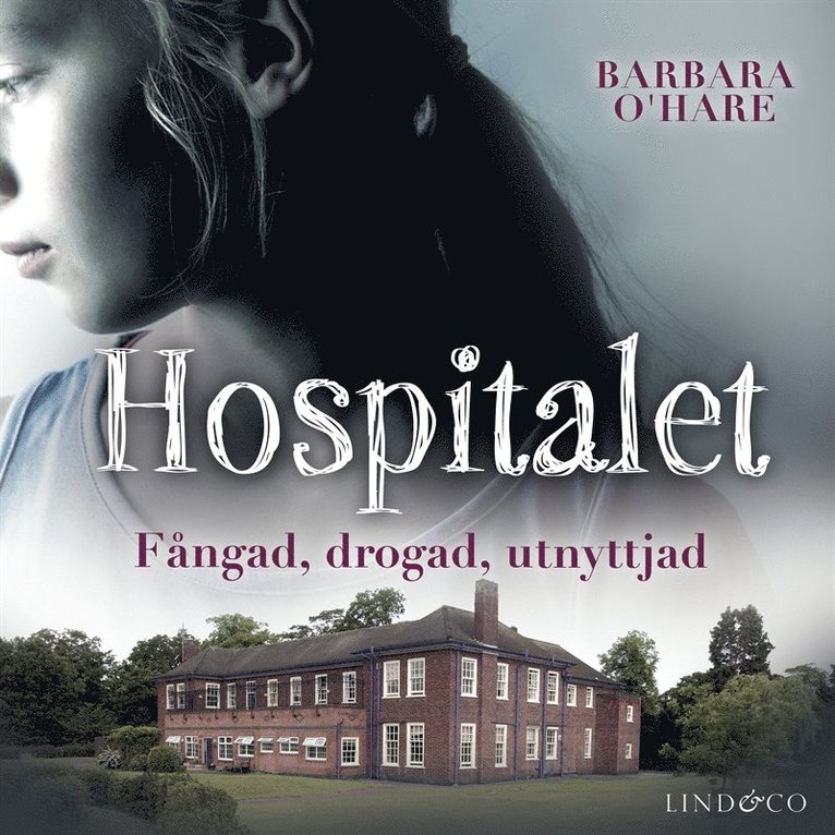 Barbara O'Hare - Hospitalet : hur jag som barn överlevde hemliga experiment på mentalsjukhuset Aston Hall, Ljudbok