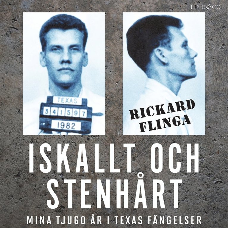 Rickard Flinga - Iskallt och stenhårt: Mina tjugo år i Texas fängelser, Ljudbok