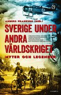 Sverige under andra världskriget : myter och legender