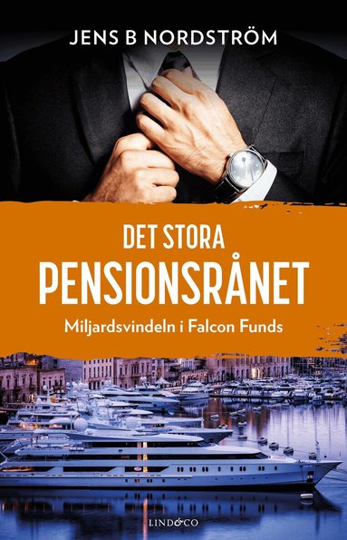 Jens B. Nordström - Det stora pensionsrånet : miljardsvindeln i Falcon Funds, Inbunden. Tillgänglighet: Lägg till
