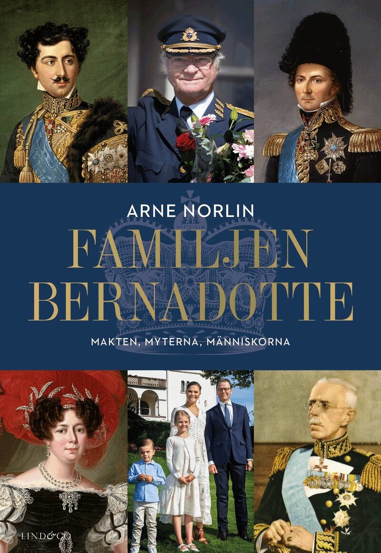 Arne Norlin - Familjen Bernadotte : makten, myterna, människorna, Inbunden