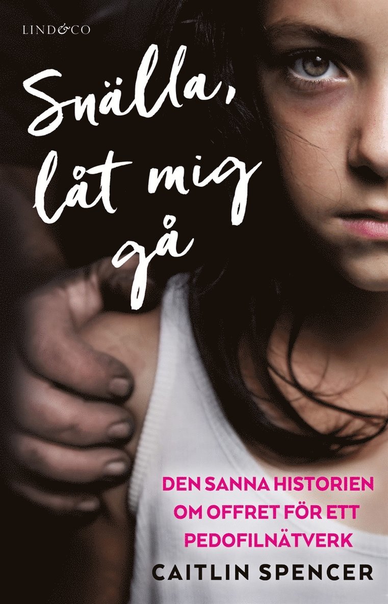 Linda Watson-Brown, Caitlin Spencer - Snälla, låt mig gå : den sanna historien om offret för ett pedofilnätverk, E-bok