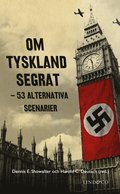 Om Tyskland segrat : 53 alternativa scenarier