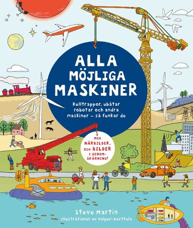 Steve Martin - Alla möjliga maskiner : rulltrappor, ubåtar, robotar och andra maskiner - så funkar de, Inbunden