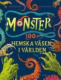 Monster : 100 hemska väsen i världen
