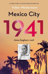 Mexico City 1941 : Anna Seghers i exil