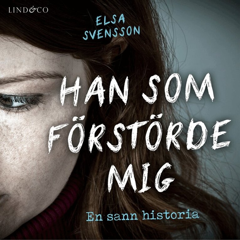 Elsa Svensson - Han som förstörde mig: En sann historia, Ljudbok