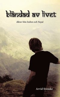 Blndad av livet : dikter frn Indien och Nepal