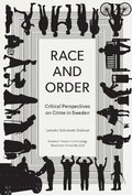 Race and order : critical perspectives on crime in Sweden
