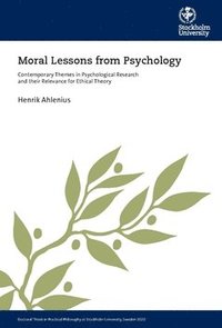 Moral Lessons from psychology : contemporary themes in psychological research and their relevance for ethical theory