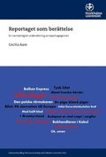 Reportaget som berättelse : En narratologisk undersökning av reportagegenren