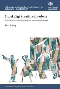 Storskaligt kreativt samarbete : organisering och kollektivt lrande i ett konst- och teaterprojekt