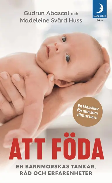 Gudrun Abascal, Madeleine Svärd Huss - Att föda : en barnmorskas tankar, råd och erfarenheter, Pocket