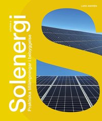 Solenergi :  praktiska tillämpningar i bebyggelse