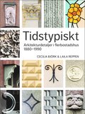 Tidstypiskt : arkitekturdetaljer i flerbostadshus 1880-1990