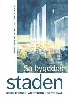 Cecilia Björk, Lars Nordling, Laila Reppen - Så byggdes staden, Inbunden. Tillgänglighet: Lägg till