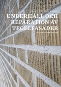 Underhll och reparation av tegelfasader : tegelmurverk 1930-2000