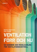Ventilation f�rr och nu : en handbok och regelsamling f�r ventilationskontroll