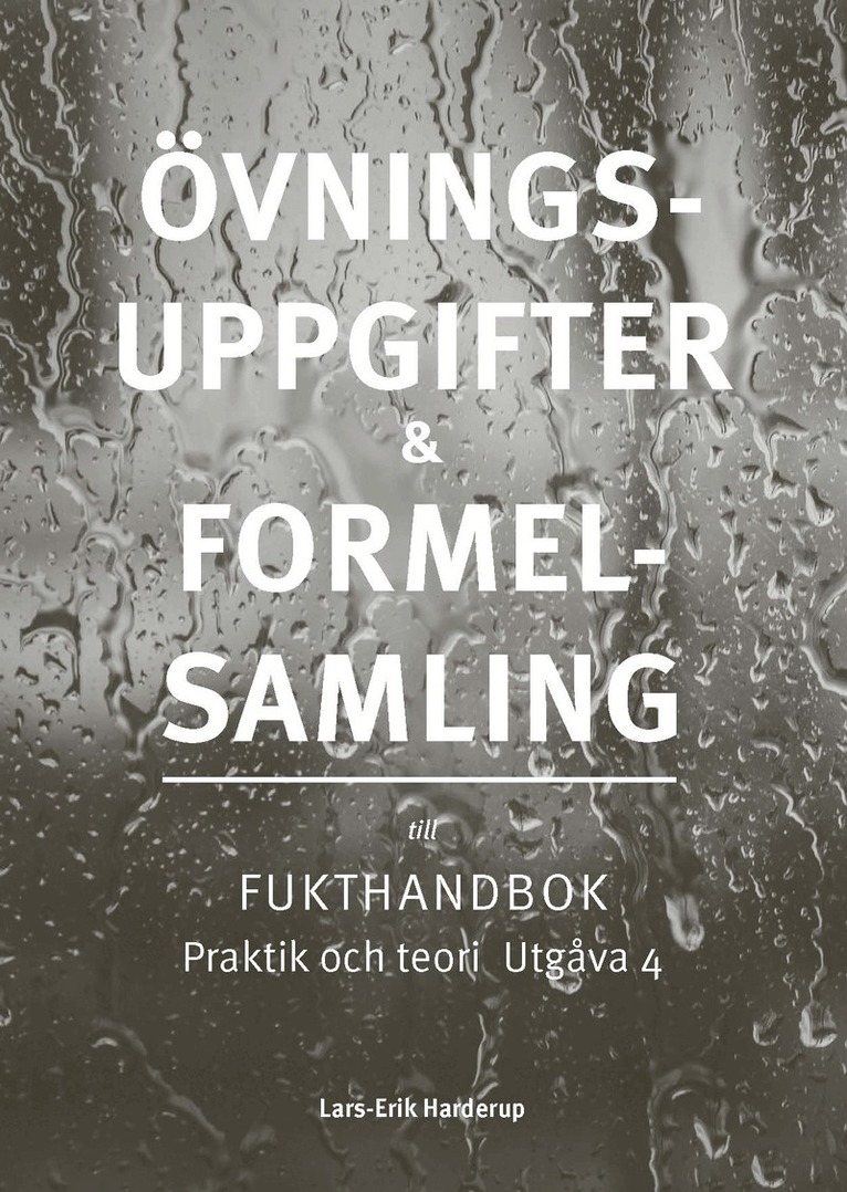 Lars-Erik Harderup - Övningsuppgifter & Formelsamling : fukthandbok praktik och teori utgåva 4, Häftad