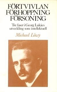 e-Bok Förtvivlan, förhoppning, försoning  tre faser i Georg Lukács utveckling