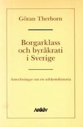 Borgarklass och byr�krati i Sverige : anteckningar om en solskenshistoria