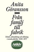 Från familj till fabrik : teknik, arbetsdelning och skiktning i svenska fab