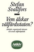 Vem lskar vlfrdsstaten? : attityder, organiserade intressen och svensk v