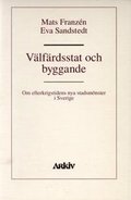 V�lf�rdsstat och byggande : om efterkrigstidens nya stadsm�nster i Sverige
