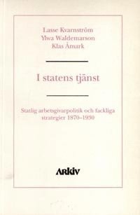 e-Bok I statens tjänst  statlig arbetsgivarpolitik och fackliga strategier 1870 