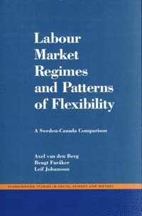 Labour Market Regimes And Patterns Of Flexibility : A Sweden - Canada Compa