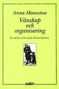 Vnskap och organisering : en studie av Fountain House-rrelsen