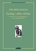 Vardag i olika v�rldar : om dementa och v�rdbitr�den p� tre gruppboenden