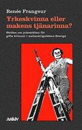 Yrkeskvinna eller makens tjnarinna? : striden om yrkesrtten fr gifta kvi