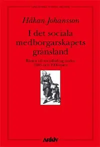 Håkan Johansson - I det sociala medborgarskapets skugga : rätten till socialbidrag under 1980, Häftad