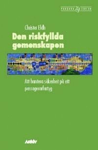 Den riskfyllda gemenskapen : att hantera s�kerhet p� ett passagerarfartyg