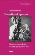 Framtidsskaparna : vetenskapens ungdomskultur vid svenska läroverk 1930-197