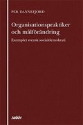 Organisationspraktiker och mlfrndring : exemplet svensk socialdemokrati