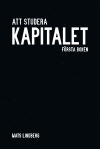 Att studera Kapitalet : frsta boken. Kommentar och studiehandledning